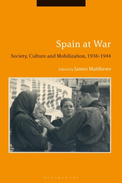 Spain at War : Society, Culture and Mobilization, 1936-44, EPUB eBook