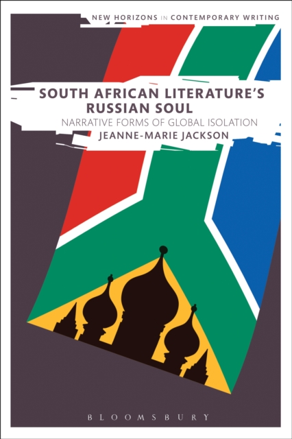 South African Literature's Russian Soul : Narrative Forms of Global Isolation, Paperback / softback Book