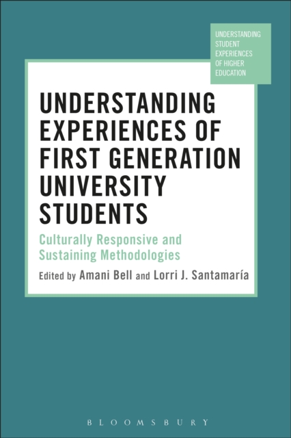 Understanding Experiences of First Generation University Students : Culturally Responsive and Sustaining Methodologies, PDF eBook