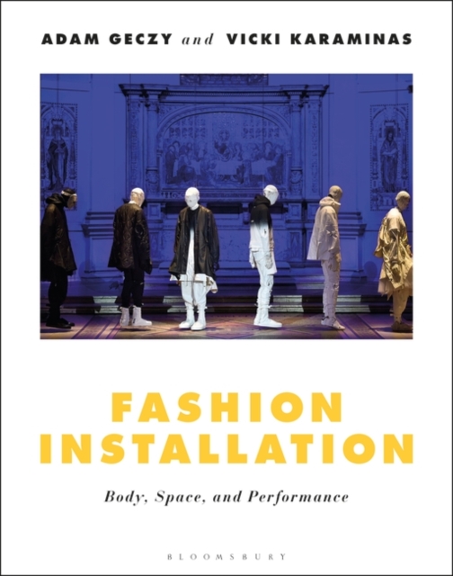 Fashion Installation : Body, Space, and Performance, Paperback / softback Book