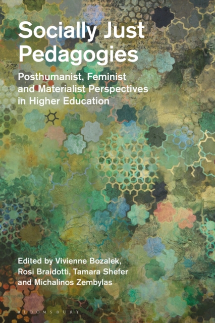 Socially Just Pedagogies : Posthumanist, Feminist and Materialist Perspectives in Higher Education, Hardback Book