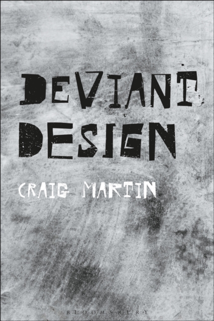 Deviant Design : The Ad Hoc, the Illicit, the Controversial, Hardback Book