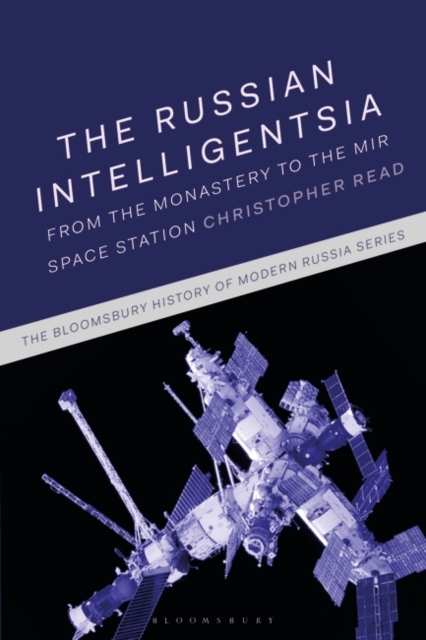 The Russian Intelligentsia : From the Monastery to the Mir Space Station, Hardback Book