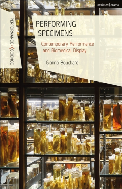 Performing Specimens : Contemporary Performance And Biomedical Display, Hardback Book