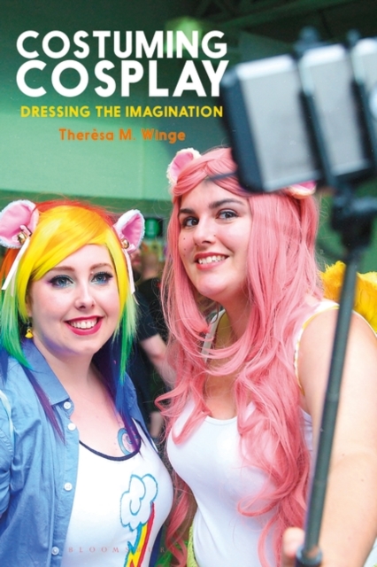 Costuming Cosplay : Dressing the Imagination, Paperback / softback Book