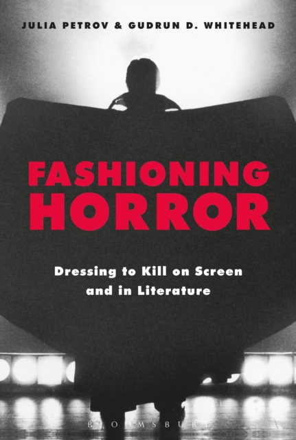 Fashioning Horror : Dressing to Kill on Screen and in Literature, Hardback Book