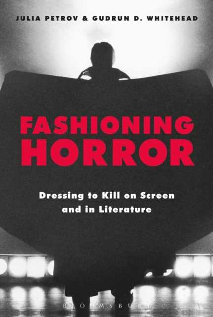 Fashioning Horror : Dressing to Kill on Screen and in Literature, PDF eBook