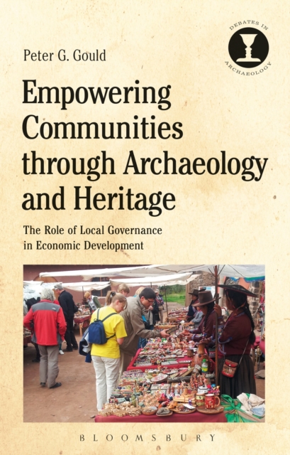 Empowering Communities through Archaeology and Heritage : The Role of Local Governance in Economic Development, Hardback Book