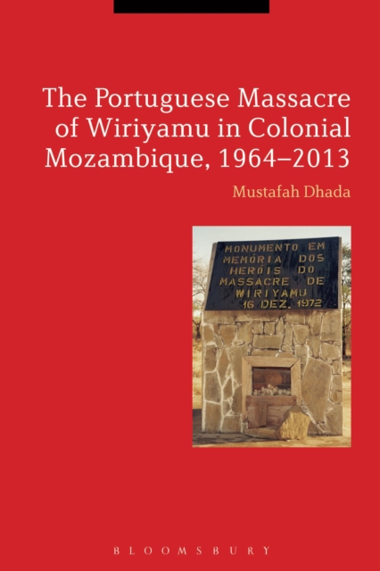 The Portuguese Massacre of Wiriyamu in Colonial Mozambique, 1964-2013, Paperback / softback Book