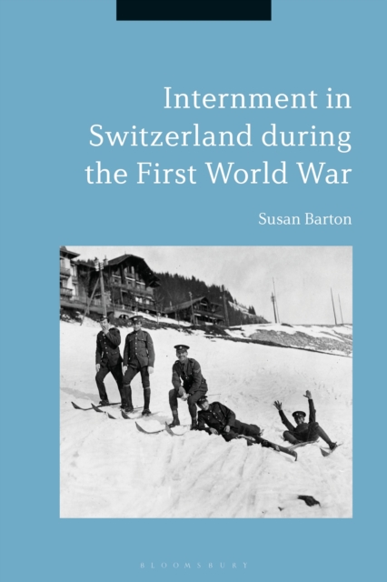Internment in Switzerland during the First World War, Hardback Book
