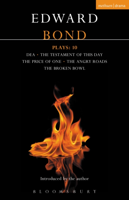 Bond Plays: 10 : Dea; The Testament of this Day; The Price of One; The Angry Roads; The Hungry Bowl, PDF eBook