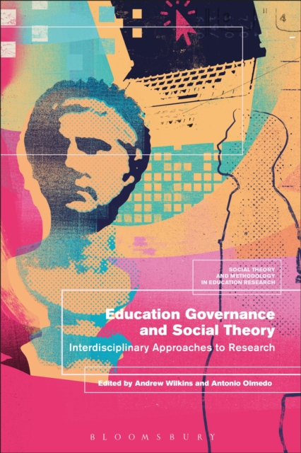 Education Governance and Social Theory : Interdisciplinary Approaches to Research, Hardback Book