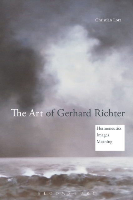The Art of Gerhard Richter : Hermeneutics, Images, Meaning, Paperback / softback Book