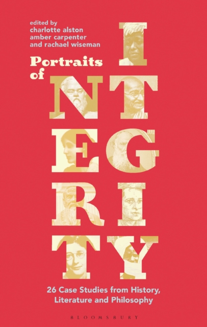 Portraits of Integrity : 26 Case Studies from History, Literature and Philosophy, Hardback Book