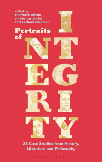 Portraits of Integrity : 26 Case Studies from History, Literature and Philosophy, Paperback / softback Book
