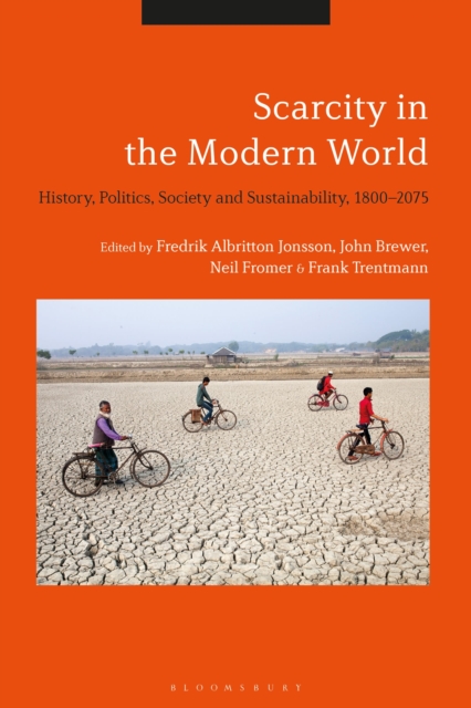 Scarcity in the Modern World : History, Politics, Society and Sustainability, 1800-2075, Hardback Book
