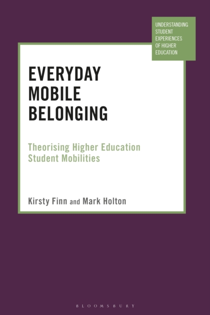 Everyday Mobile Belonging : Theorising Higher Education Student Mobilities, Hardback Book