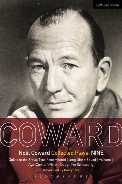 Coward Plays: Nine : Salute to the Brave/Time Remembered; Long Island Sound; Volcano; Age Cannot Wither; Design For Rehearsing, Hardback Book