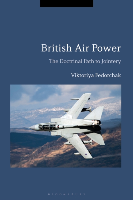 British Air Power : The Doctrinal Path to Jointery, EPUB eBook