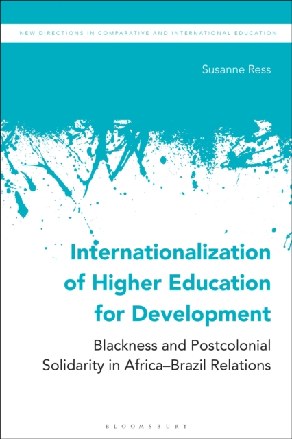 Internationalization of Higher Education for Development : Blackness and Postcolonial Solidarity in Africa-Brazil Relations, Hardback Book