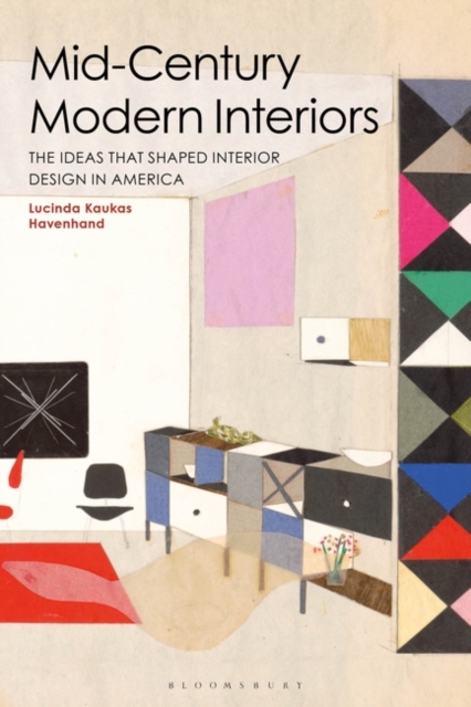Mid-Century Modern Interiors : The Ideas that Shaped Interior Design in America, Hardback Book