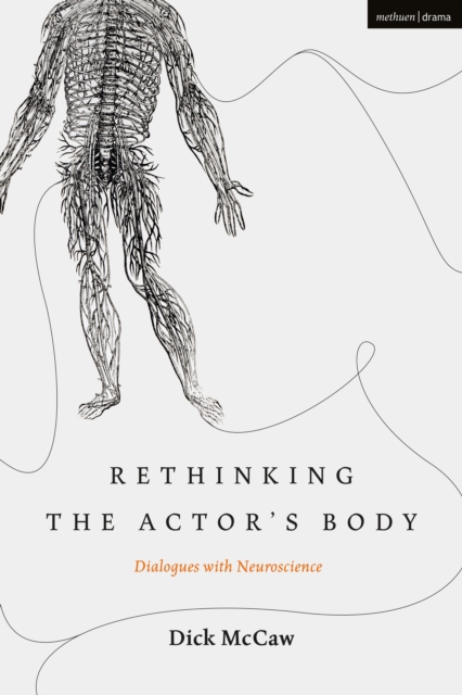 Rethinking the Actor's Body : Dialogues with Neuroscience, Hardback Book