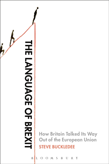 The Language of Brexit : How Britain Talked its Way out of the European Union, PDF eBook