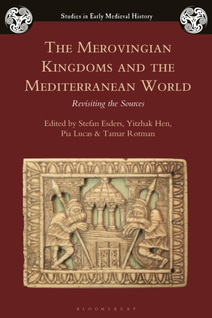 The Merovingian Kingdoms and the Mediterranean World : Revisiting the Sources, PDF eBook