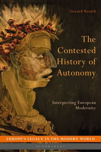 The Contested History of Autonomy : Interpreting European Modernity, Hardback Book