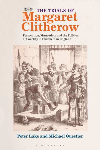 The Trials of Margaret Clitherow : Persecution, Martyrdom and the Politics of Sanctity in Elizabethan England, Paperback / softback Book