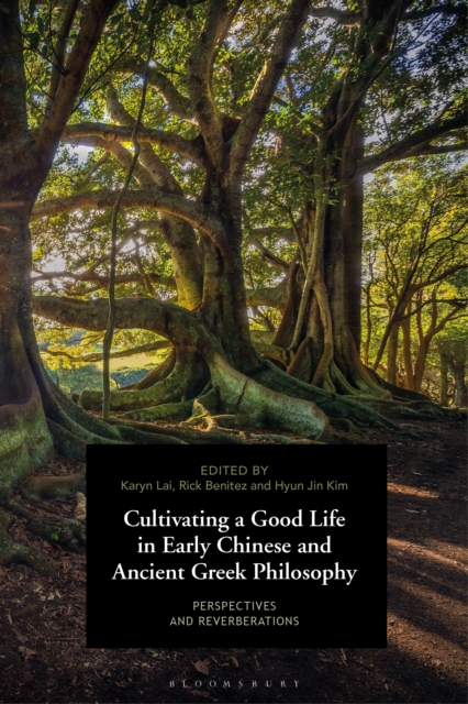 Cultivating a Good Life in Early Chinese and Ancient Greek Philosophy : Perspectives and Reverberations, EPUB eBook