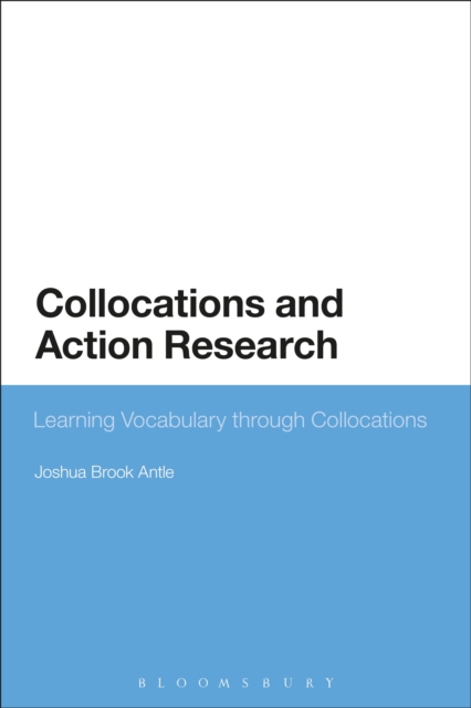 Collocations and Action Research : Learning Vocabulary Through Collocations, EPUB eBook