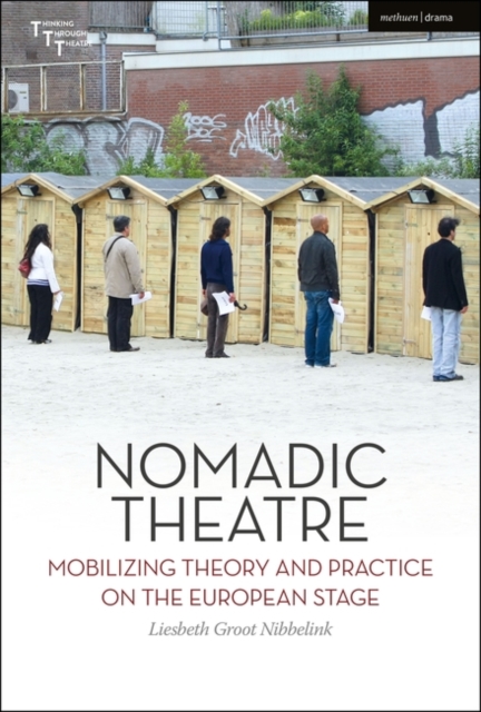 Nomadic Theatre : Mobilizing Theory and Practice on the European Stage, EPUB eBook