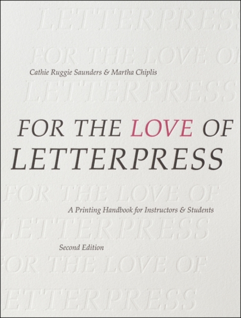 For the Love of Letterpress : A Printing Handbook for Instructors and Students, EPUB eBook