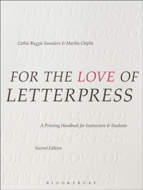 For the Love of Letterpress : A Printing Handbook for Instructors and Students, Paperback / softback Book