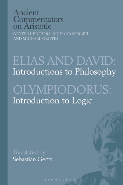 Elias and David: Introductions to Philosophy with Olympiodorus: Introduction to Logic, EPUB eBook
