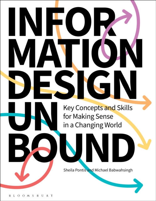 Information Design Unbound : Key Concepts and Skills for Making Sense in a Changing World, EPUB eBook