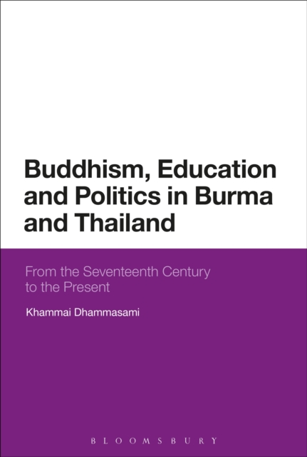 Buddhism, Education and Politics in Burma and Thailand : From the Seventeenth Century to the Present, Hardback Book