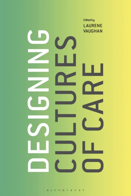Designing Cultures of Care, Hardback Book