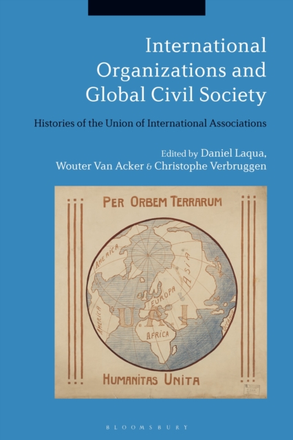 International Organizations and Global Civil Society : Histories of the Union of International Associations, Hardback Book