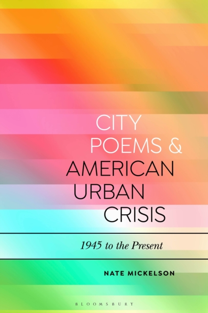 City Poems and American Urban Crisis : 1945 to the Present, Hardback Book