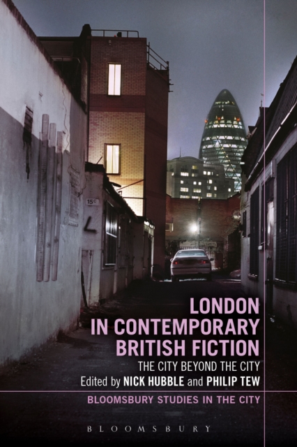 London in Contemporary British Fiction : The City Beyond the City, Paperback / softback Book