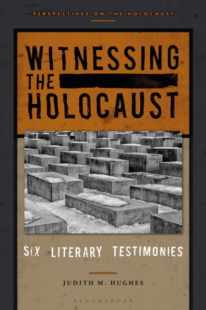 Witnessing the Holocaust : Six Literary Testimonies, Hardback Book