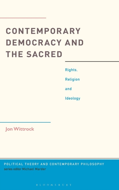 Contemporary Democracy and the Sacred : Rights, Religion and Ideology, Hardback Book
