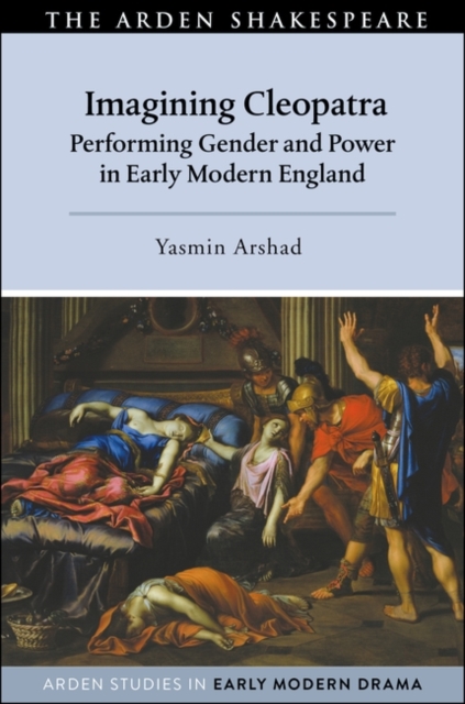 Imagining Cleopatra : Performing Gender and Power in Early Modern England, EPUB eBook