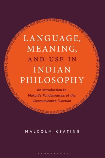 Language, Meaning, and Use in Indian Philosophy : An Introduction to Mukula's “Fundamentals of the Communicative Function”, EPUB eBook