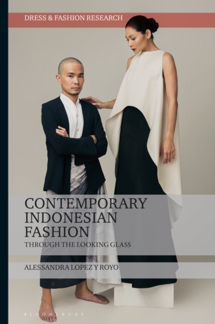 Contemporary Indonesian Fashion : Through the Looking Glass, Hardback Book