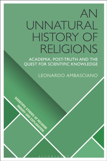 An Unnatural History of Religions : Academia, Post-truth and the Quest for Scientific Knowledge, Hardback Book