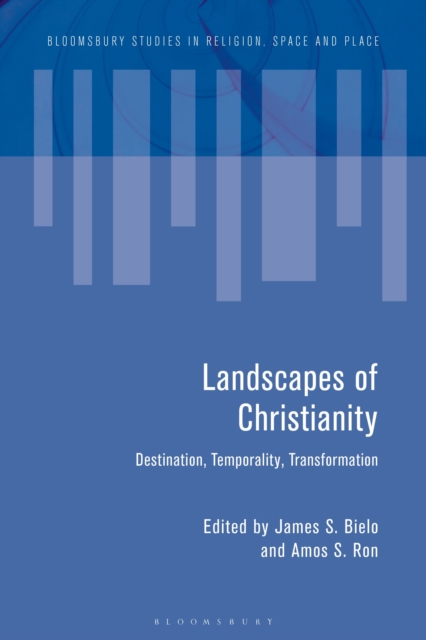 Landscapes of Christianity : Destination, Temporality, Transformation, Hardback Book