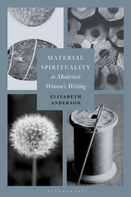 Material Spirituality in Modernist Women’s Writing, Hardback Book